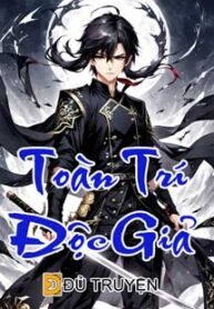 Toàn Trí Độc Giả – dutruyen.com